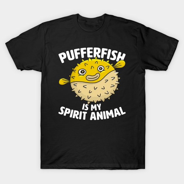 Pufferfish Is My Spirit Animal T-Shirt by razlanisme